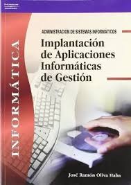 ADMINISTRACION DE SISTEMAS DE INFORMATICOS: IMPLANTACION DE APLICACIONES INFORMATICAS DE GESTION